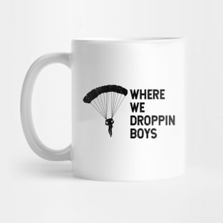 Where We Dropping Boys Funny Meme - Distressed Design Mug